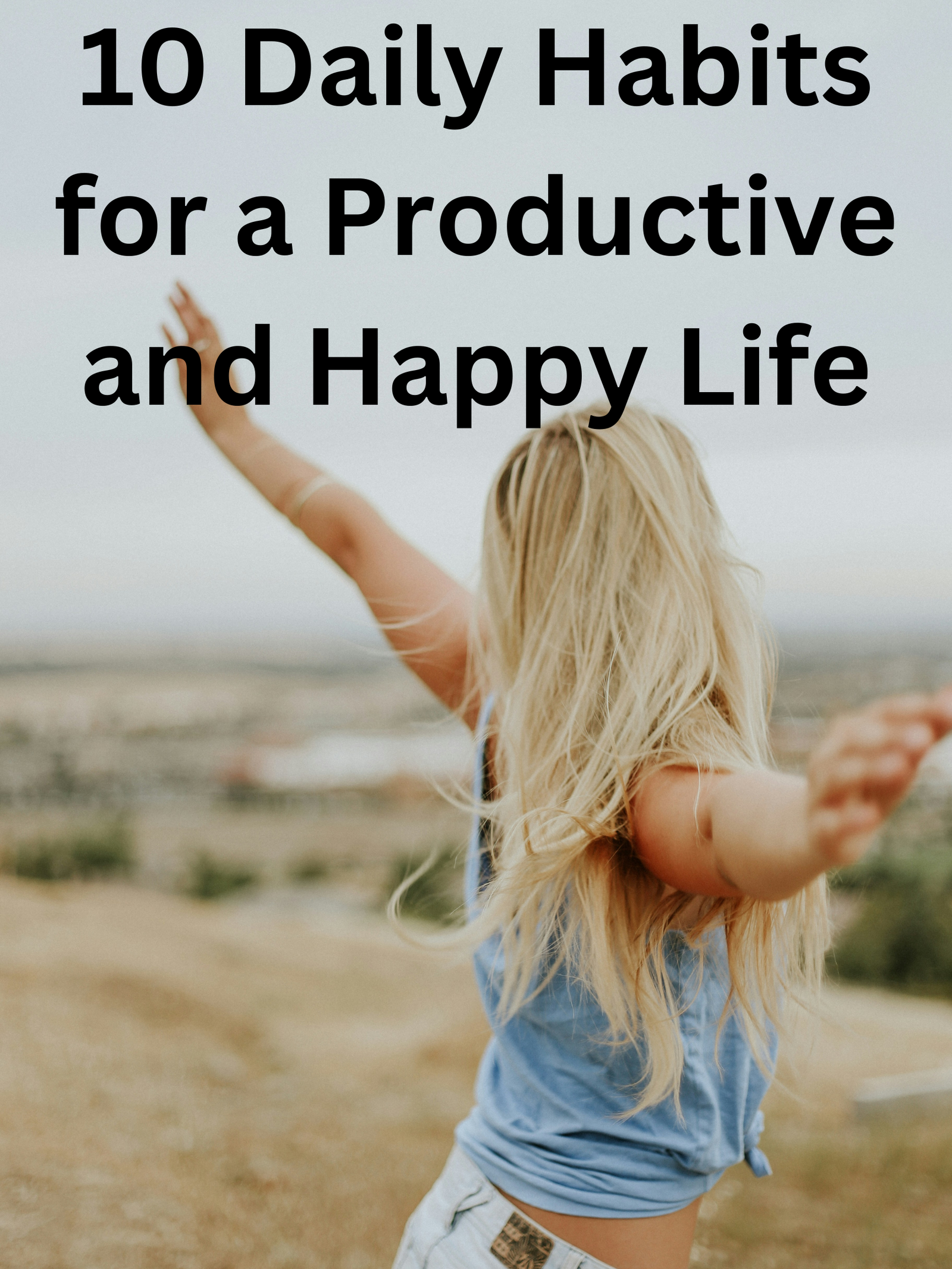 10 Daily Habits for a Productive and Happy Life